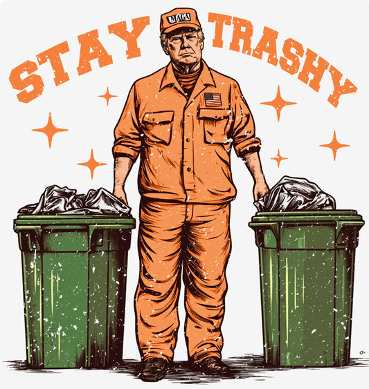 Stay Trashy Trump